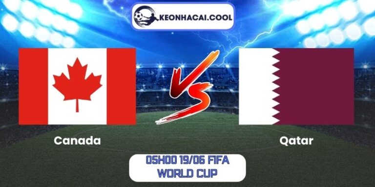 Soi kèo Canada vs Qatar (05h00 19/06, FIFA World Cup) 1 Canada vs Qatar